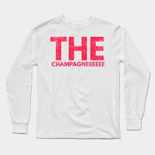 The Champagneeeeee Long Sleeve T-Shirt